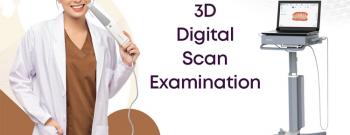 3D Intraoral Scanner ဖြင့် Scan ဖတ်ခြင်း (3D Digital Scan Examination)